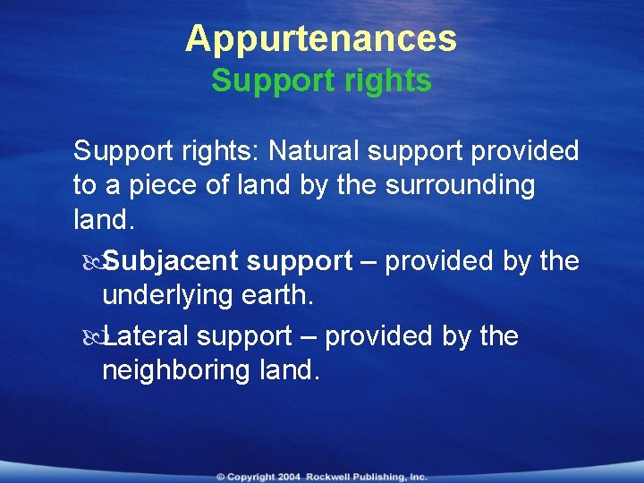 Appurtenances Support rights: Natural support provided to a piece of land by the surrounding