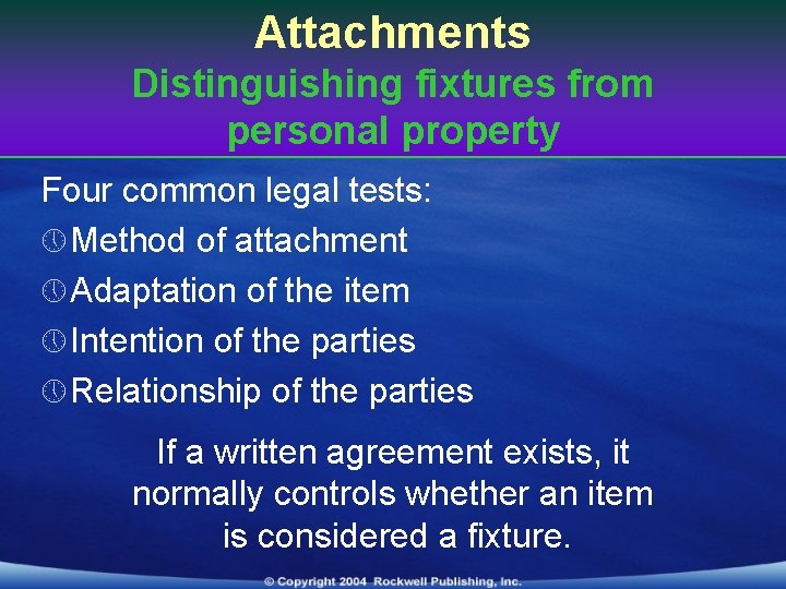 Attachments Distinguishing fixtures from personal property Four common legal tests: » Method of attachment