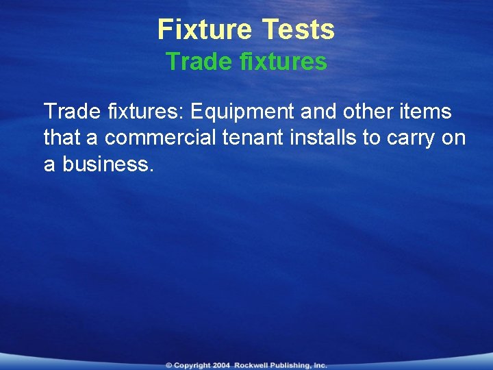 Fixture Tests Trade fixtures: Equipment and other items that a commercial tenant installs to