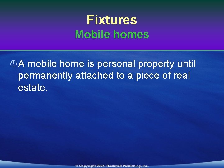 Fixtures Mobile homes » A mobile home is personal property until permanently attached to