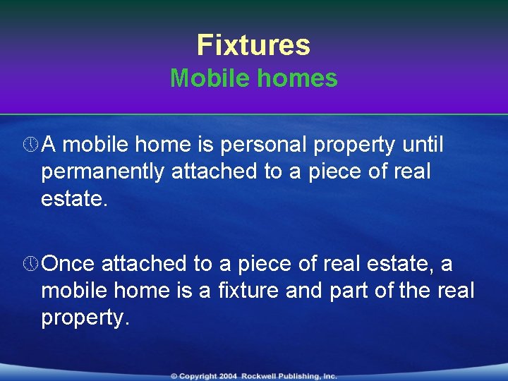 Fixtures Mobile homes » A mobile home is personal property until permanently attached to