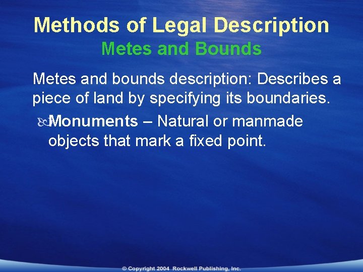 Methods of Legal Description Metes and Bounds Metes and bounds description: Describes a piece