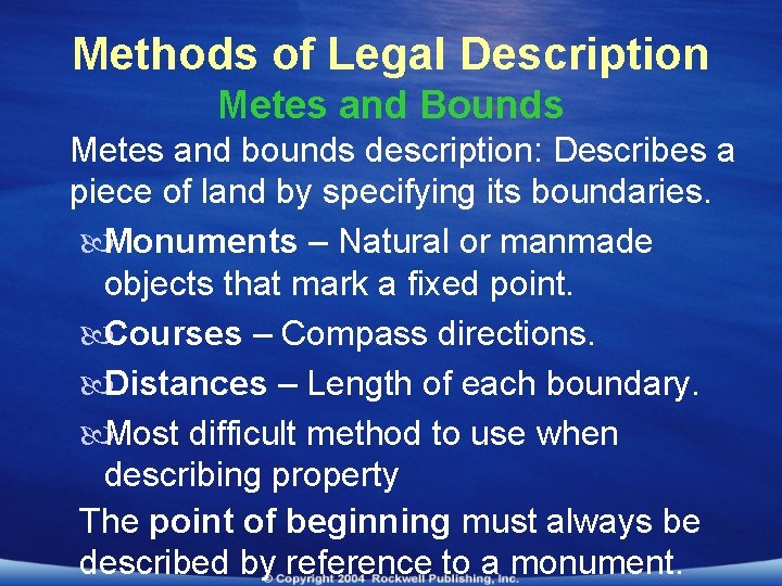 Methods of Legal Description Metes and Bounds Metes and bounds description: Describes a piece