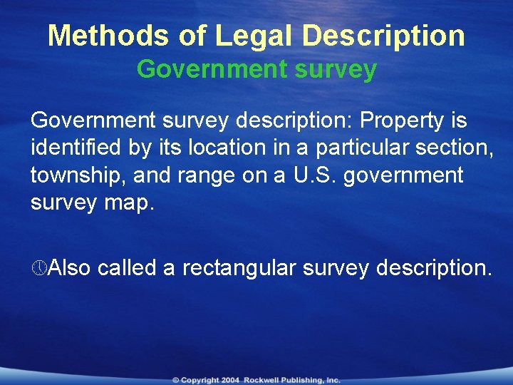 Methods of Legal Description Government survey description: Property is identified by its location in