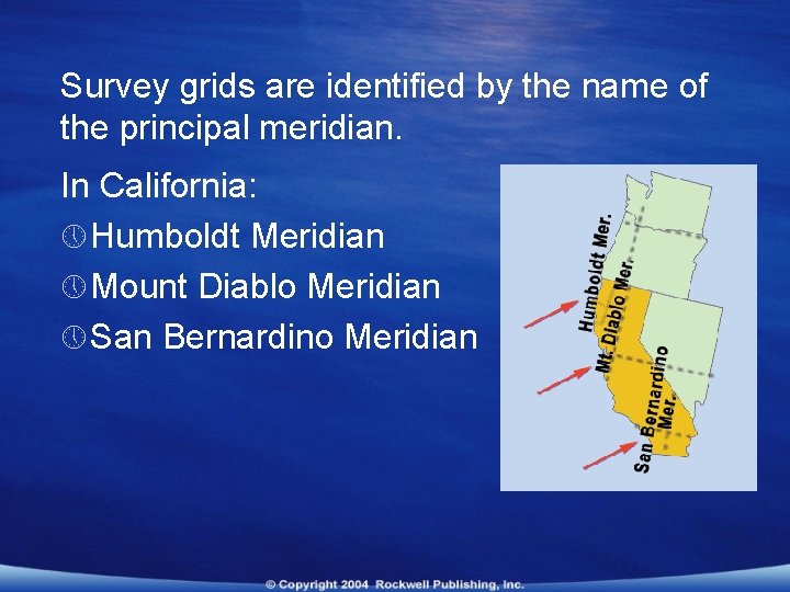 Survey grids are identified by the name of the principal meridian. In California: »