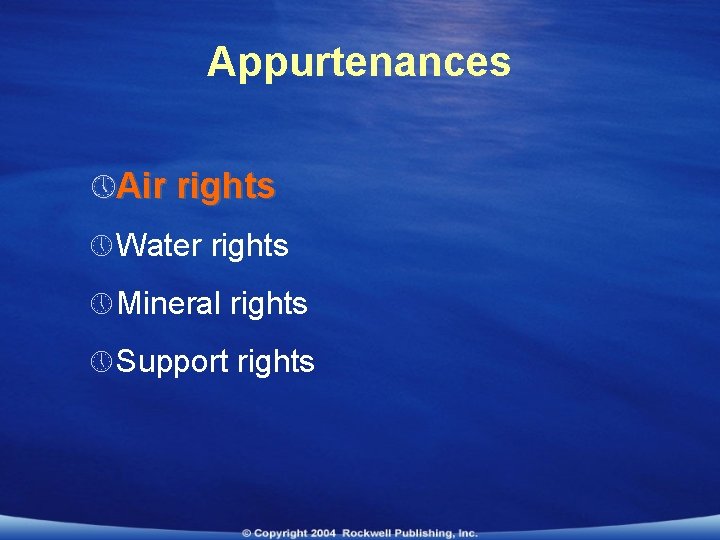 Appurtenances » Air rights » Water rights » Mineral rights » Support rights 