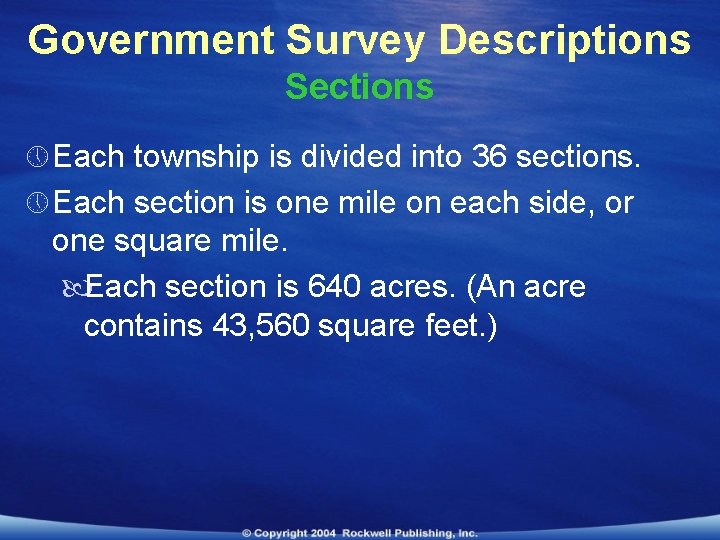 Government Survey Descriptions Sections » Each township is divided into 36 sections. » Each