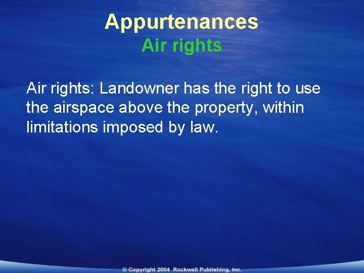 Appurtenances Air rights: Landowner has the right to use the airspace above the property,