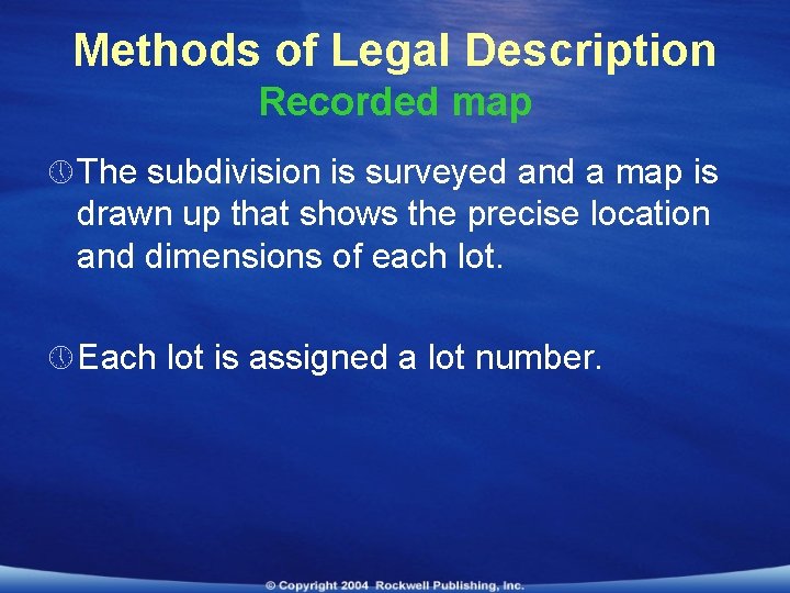 Methods of Legal Description Recorded map » The subdivision is surveyed and a map