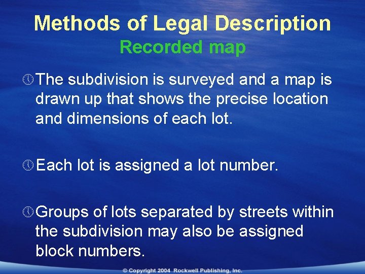 Methods of Legal Description Recorded map » The subdivision is surveyed and a map