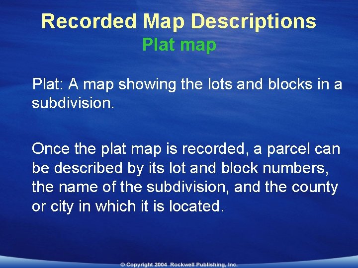 Recorded Map Descriptions Plat map Plat: A map showing the lots and blocks in