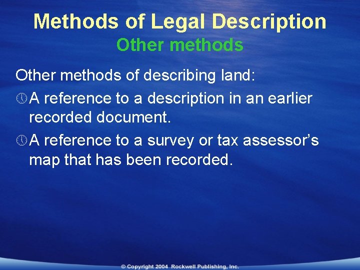 Methods of Legal Description Other methods of describing land: » A reference to a