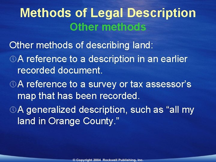 Methods of Legal Description Other methods of describing land: » A reference to a