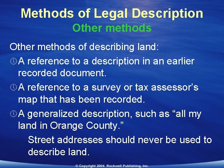 Methods of Legal Description Other methods of describing land: » A reference to a