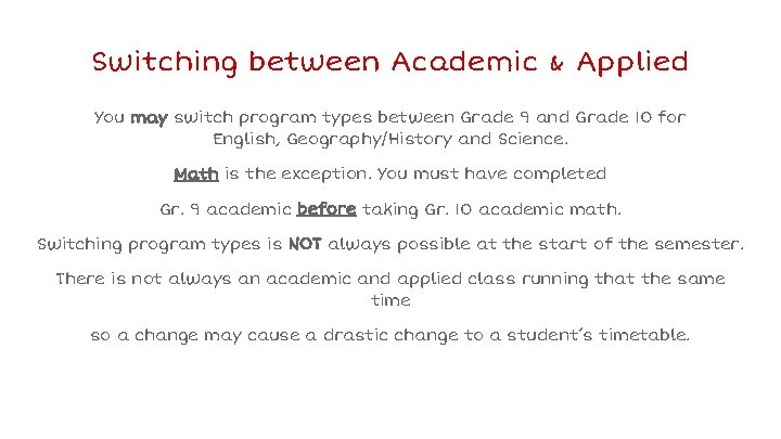 Switching between Academic & Applied You may switch program types between Grade 9 and