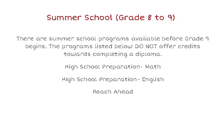 Summer School (Grade 8 to 9) There are summer school programs available before Grade