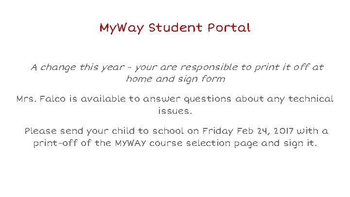 My. Way Student Portal A change this year - your are responsible to print