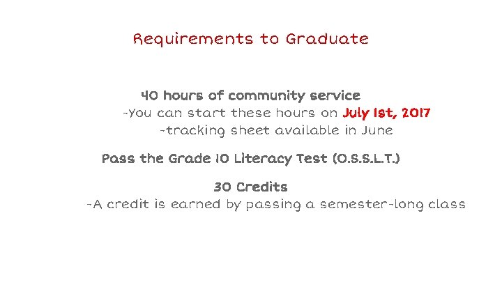 Requirements to Graduate 40 hours of community service -You can start these hours on