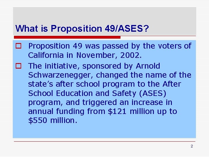 What is Proposition 49/ASES? o Proposition 49 was passed by the voters of California