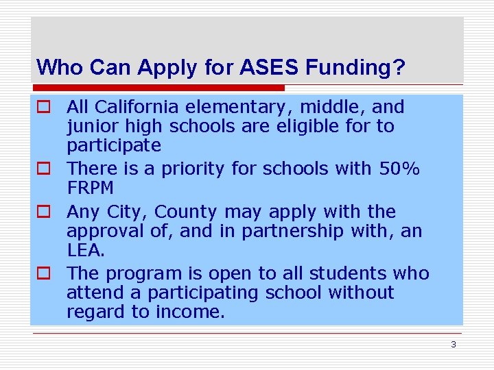 Who Can Apply for ASES Funding? o All California elementary, middle, and junior high