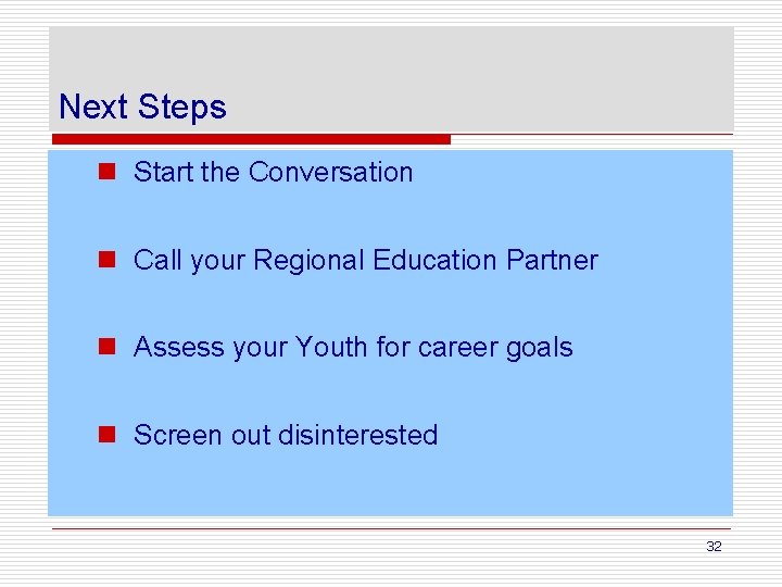 Next Steps n Start the Conversation n Call your Regional Education Partner n Assess