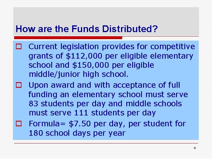 How are the Funds Distributed? o Current legislation provides for competitive grants of $112,
