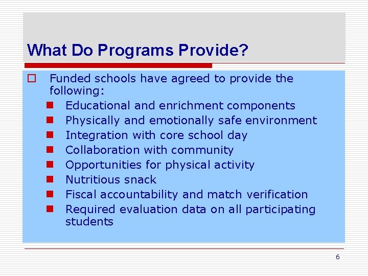 What Do Programs Provide? o Funded schools have agreed to provide the following: n