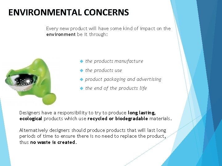 ENVIRONMENTAL CONCERNS Every new product will have some kind of impact on the environment