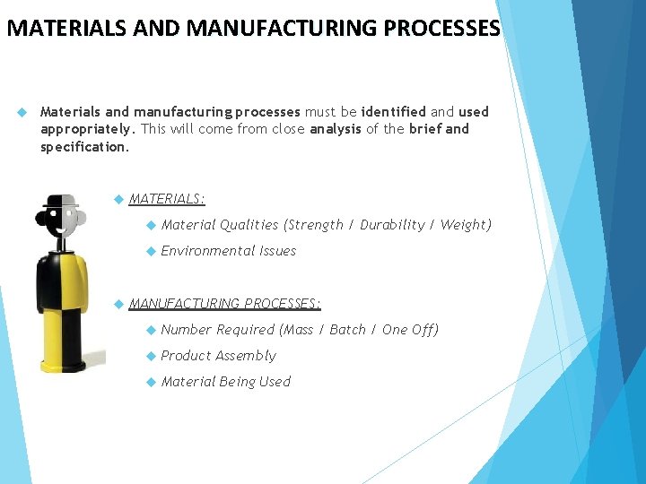 MATERIALS AND MANUFACTURING PROCESSES Materials and manufacturing processes must be identified and used appropriately.