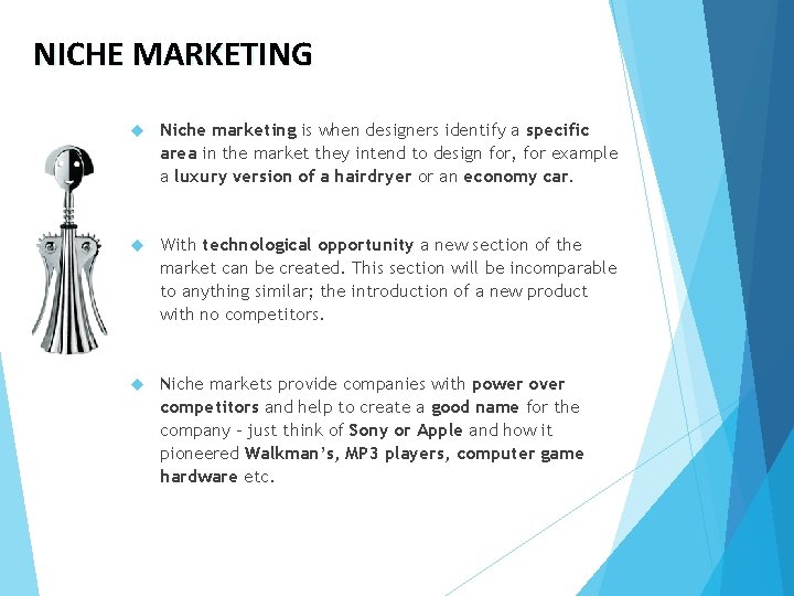 NICHE MARKETING Niche marketing is when designers identify a specific area in the market