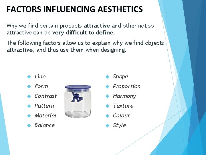 FACTORS INFLUENCING AESTHETICS Why we find certain products attractive and other not so attractive