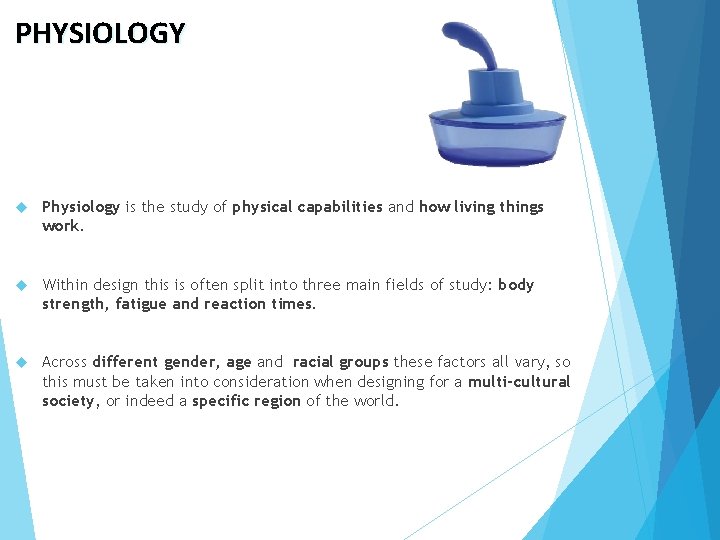 PHYSIOLOGY Physiology is the study of physical capabilities and how living things work. Within