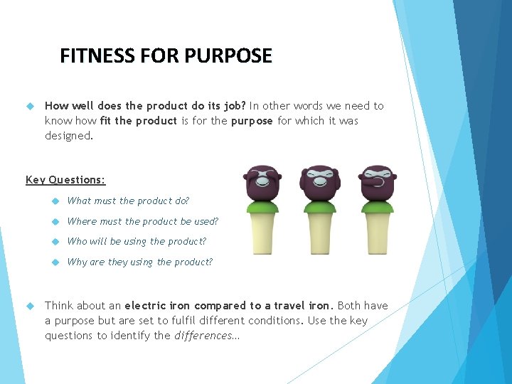 FITNESS FOR PURPOSE How well does the product do its job? In other words