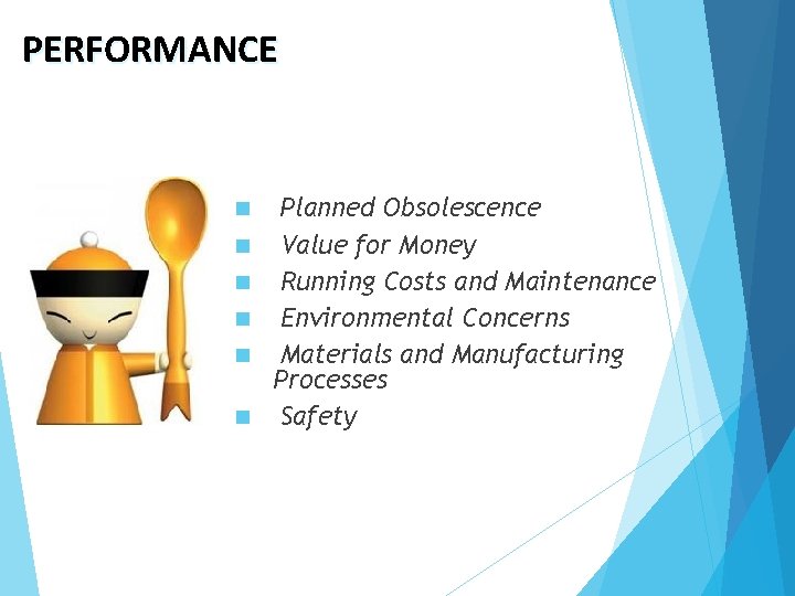 PERFORMANCE n n n Planned Obsolescence Value for Money Running Costs and Maintenance Environmental
