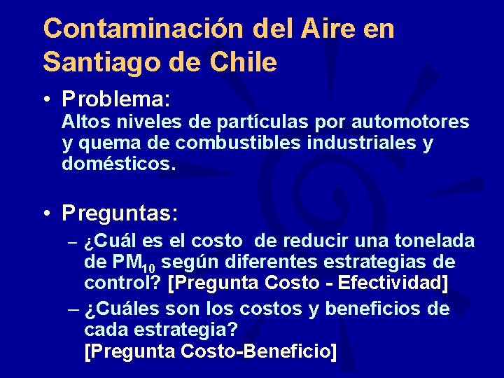 Contaminación del Aire en Santiago de Chile • Problema: Altos niveles de partículas por