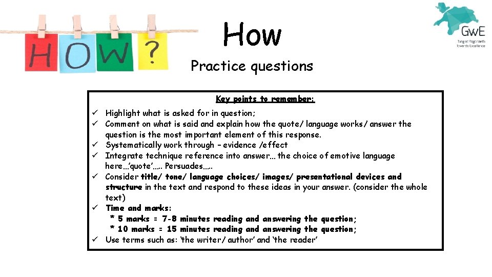 How Practice questions Key points to remember: Highlight what is asked for in question;