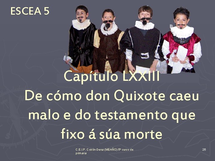 ESCEA 5 Capítulo LXXIII De cómo don Quixote caeu malo e do testamento que
