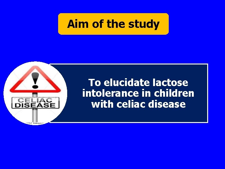Aim of the study To elucidate lactose intolerance in children with celiac disease 