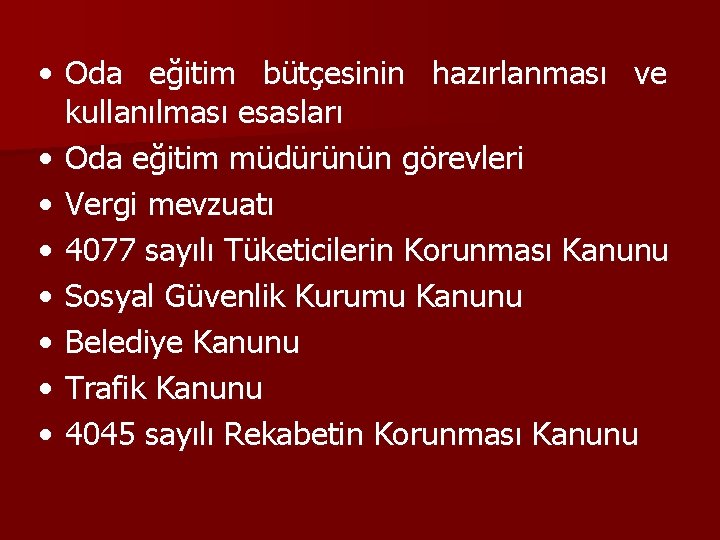  • Oda eğitim bütçesinin hazırlanması ve kullanılması esasları • Oda eğitim müdürünün görevleri