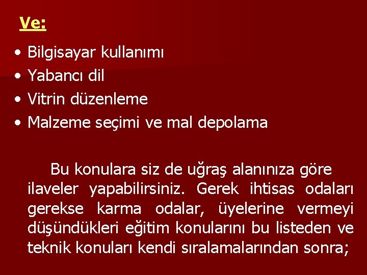 Ve: • • Bilgisayar kullanımı Yabancı dil Vitrin düzenleme Malzeme seçimi ve mal depolama