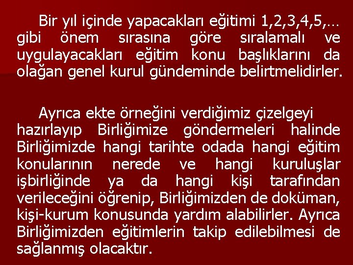 Bir yıl içinde yapacakları eğitimi 1, 2, 3, 4, 5, … gibi önem sırasına