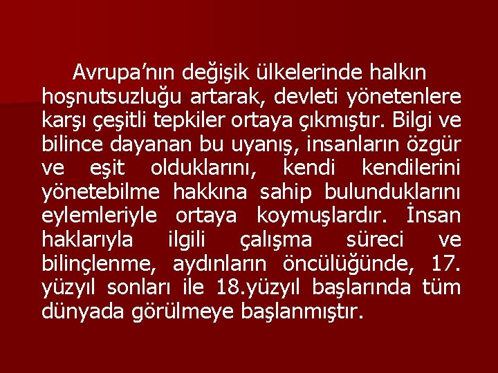 Avrupa’nın değişik ülkelerinde halkın hoşnutsuzluğu artarak, devleti yönetenlere karşı çeşitli tepkiler ortaya çıkmıştır. Bilgi