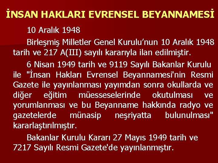 İNSAN HAKLARI EVRENSEL BEYANNAMESİ 10 Aralık 1948 Birleşmiş Milletler Genel Kurulu’nun 10 Aralık 1948