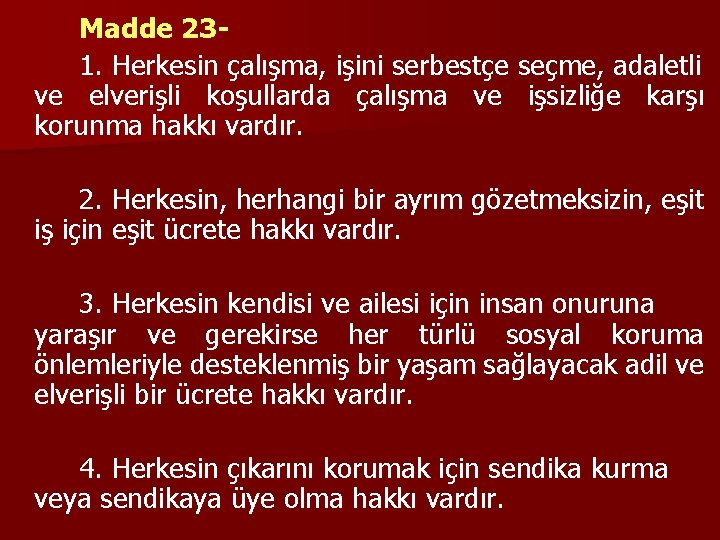 Madde 231. Herkesin çalışma, işini serbestçe seçme, adaletli ve elverişli koşullarda çalışma ve işsizliğe