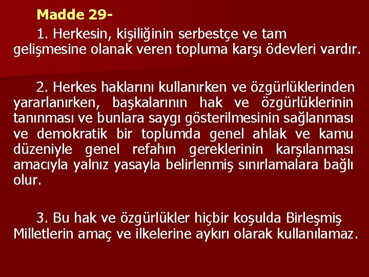 Madde 291. Herkesin, kişiliğinin serbestçe ve tam gelişmesine olanak veren topluma karşı ödevleri vardır.