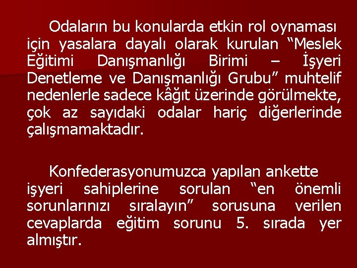 Odaların bu konularda etkin rol oynaması için yasalara dayalı olarak kurulan “Meslek Eğitimi Danışmanlığı