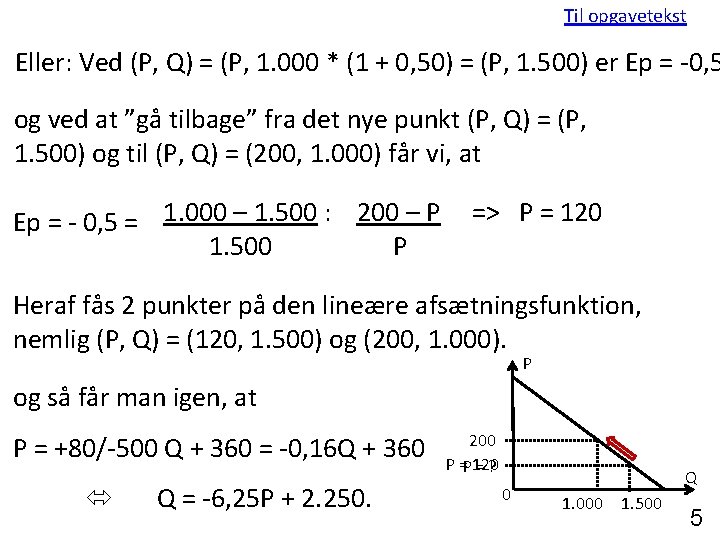 Til opgavetekst Eller: Ved (P, Q) = (P, 1. 000 * (1 + 0,