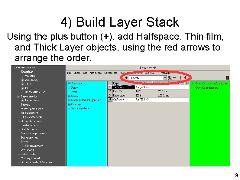 4) Build Layer Stack Using the plus button (+), add Halfspace, Thin film, and
