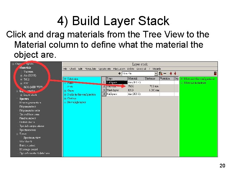 4) Build Layer Stack Click and drag materials from the Tree View to the