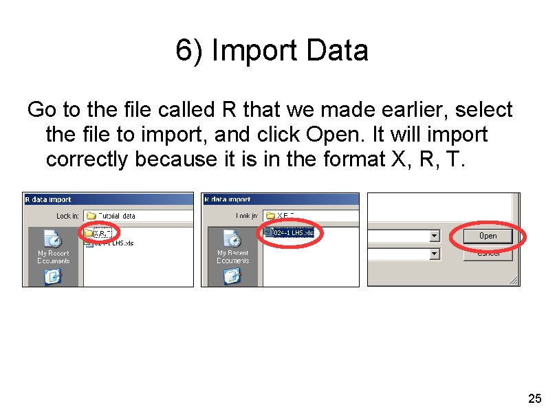 6) Import Data Go to the file called R that we made earlier, select